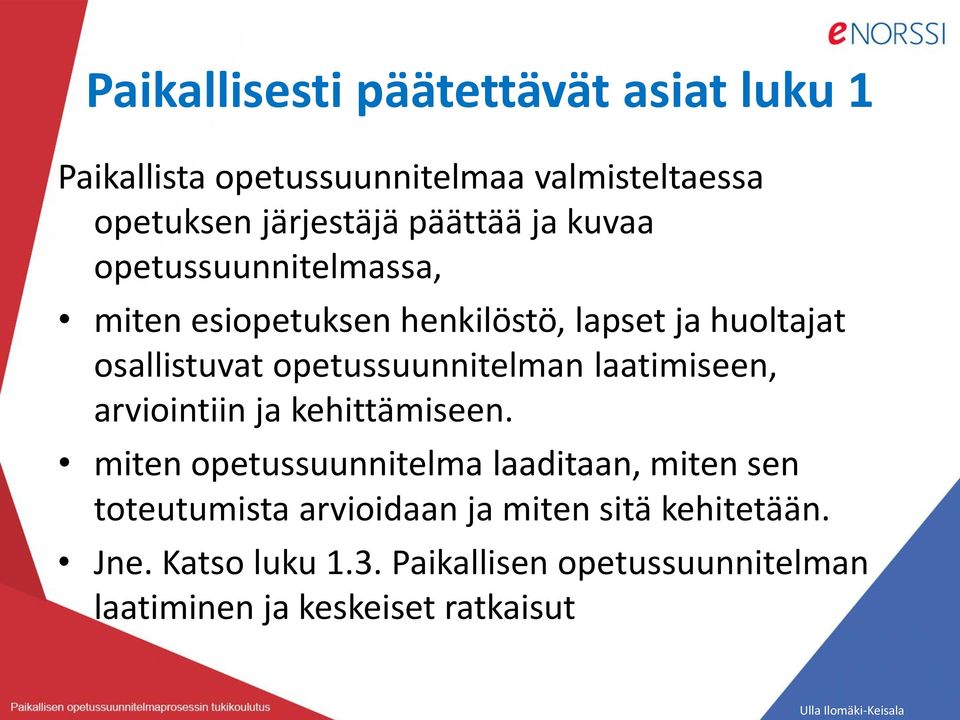opetussuunnitelman laatimiseen, arviointiin ja kehittämiseen.