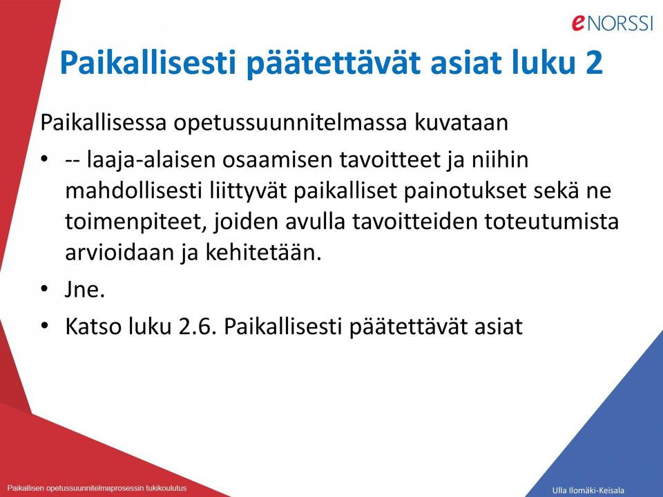 liittyvät paikalliset painotukset sekä ne toimenpiteet, joiden avulla