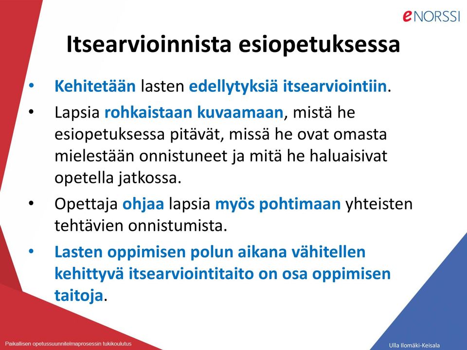 onnistuneet ja mitä he haluaisivat opetella jatkossa.