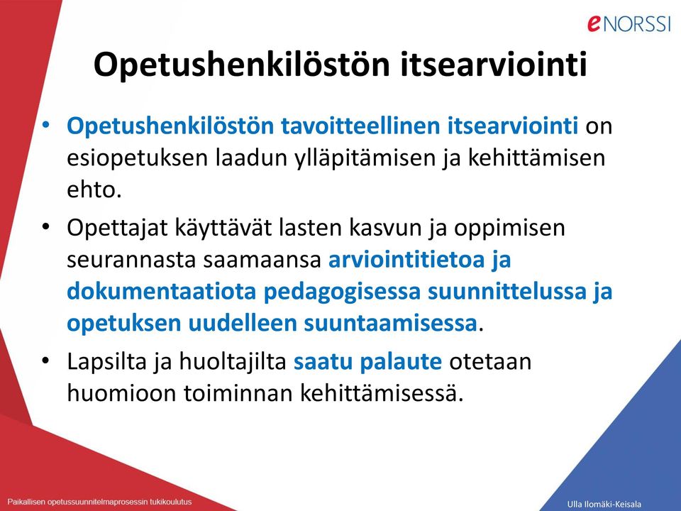 Opettajat käyttävät lasten kasvun ja oppimisen seurannasta saamaansa arviointitietoa ja