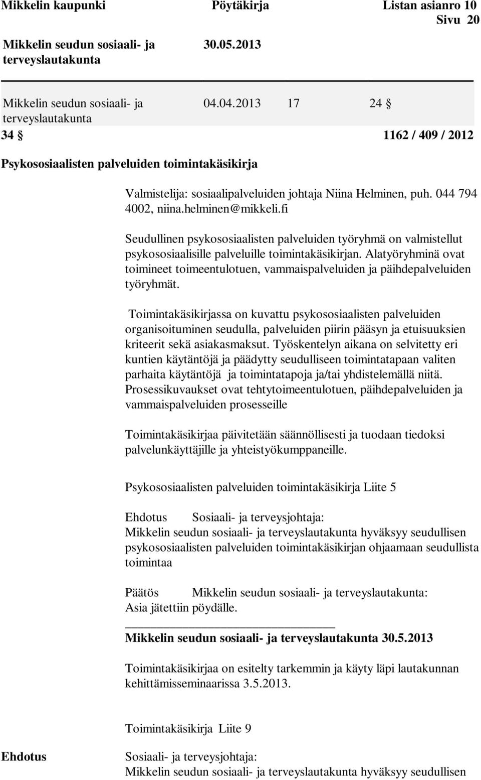 fi Seudullinen psykososiaalisten palveluiden työryhmä on valmistellut psykososiaalisille palveluille toimintakäsikirjan.