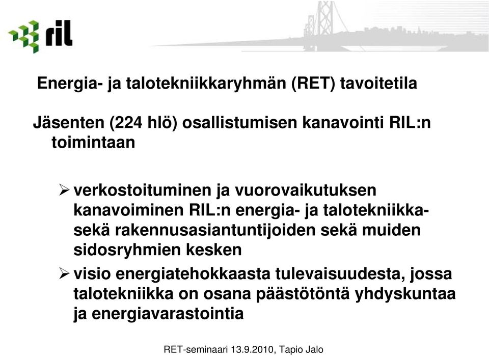 ja talotekniikkasekä rakennusasiantuntijoiden sekä muiden sidosryhmien kesken visio