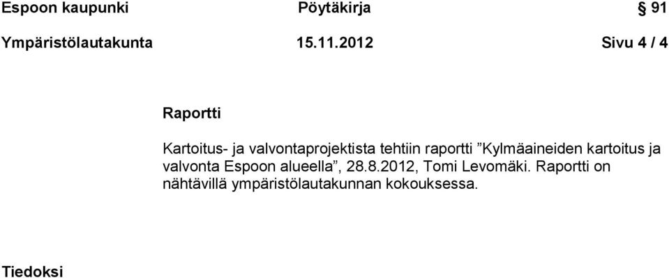 tehtiin raportti Kylmäaineiden kartoitus ja valvonta Espoon