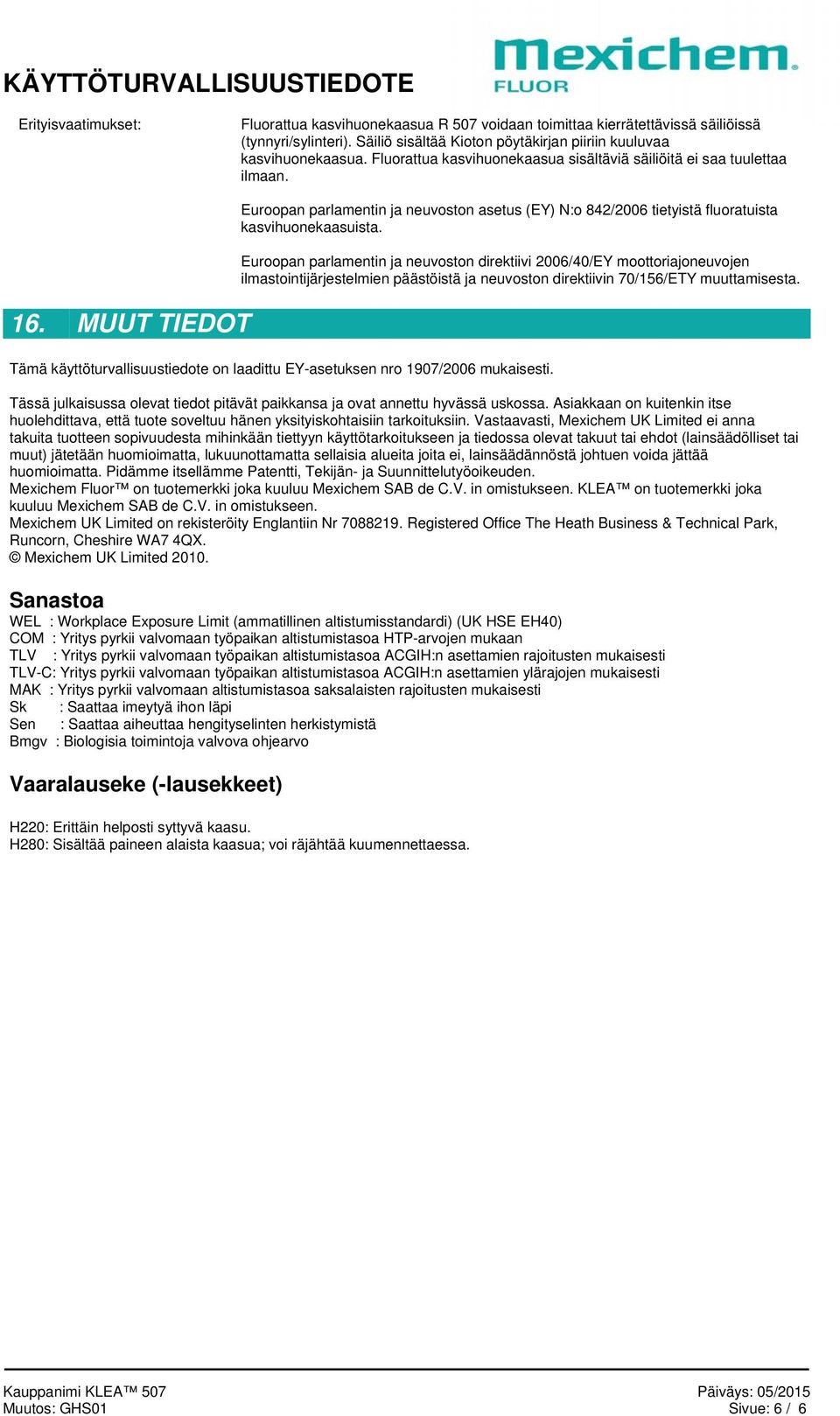 Euroopan parlamentin ja neuvoston direktiivi 2006/40/EY moottoriajoneuvojen ilmastointijärjestelmien päästöistä ja neuvoston direktiivin 70/156/ETY muuttamisesta.