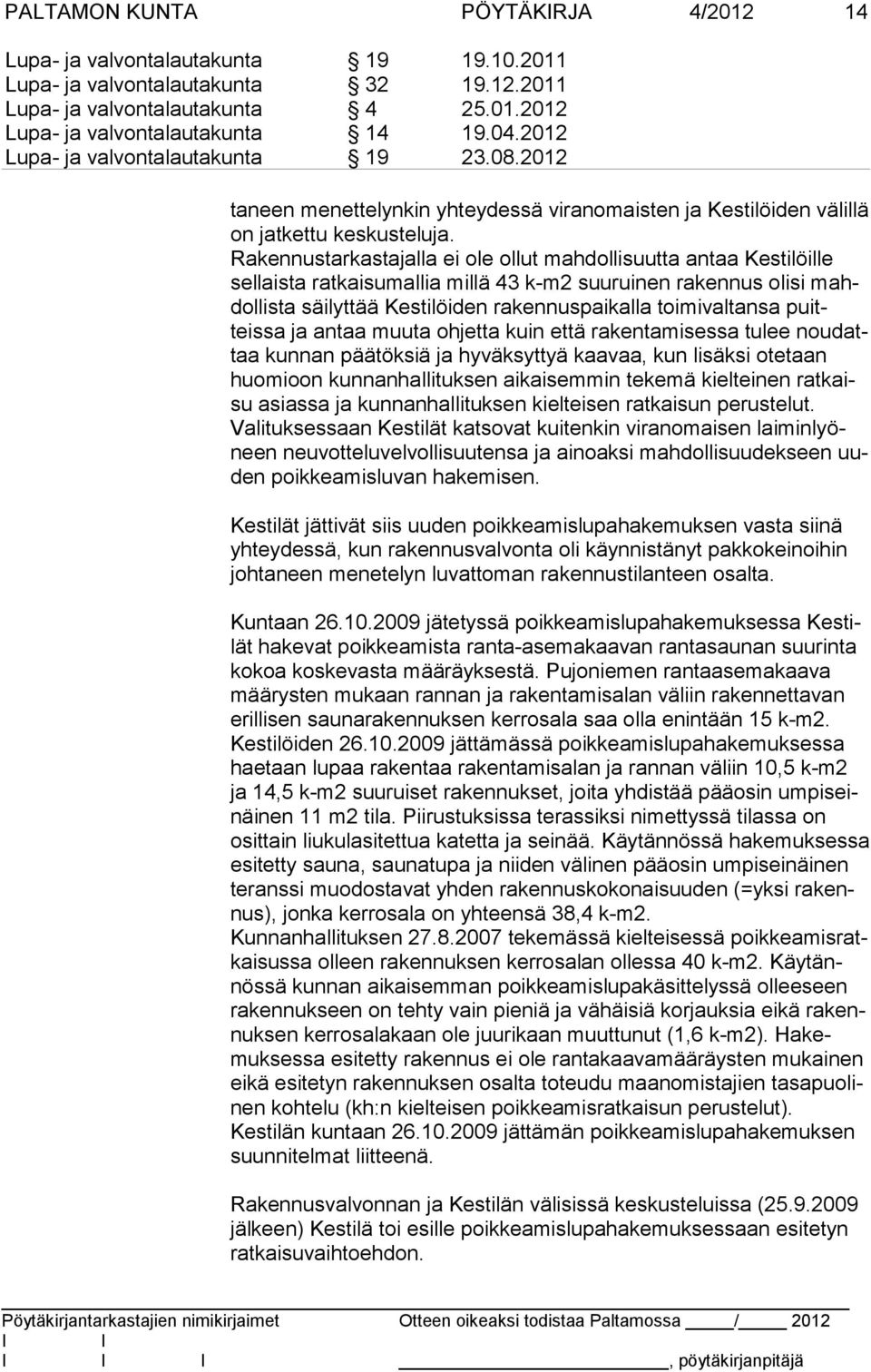 valtansa puitteissa ja an taa muuta ohjetta kuin että ra kentami sessa tulee noudattaa kun nan päätöksiä ja hyväksyttyä kaa vaa, kun lisäksi ote taan huomioon kun nanhallituksen aikaisemmin tekemä