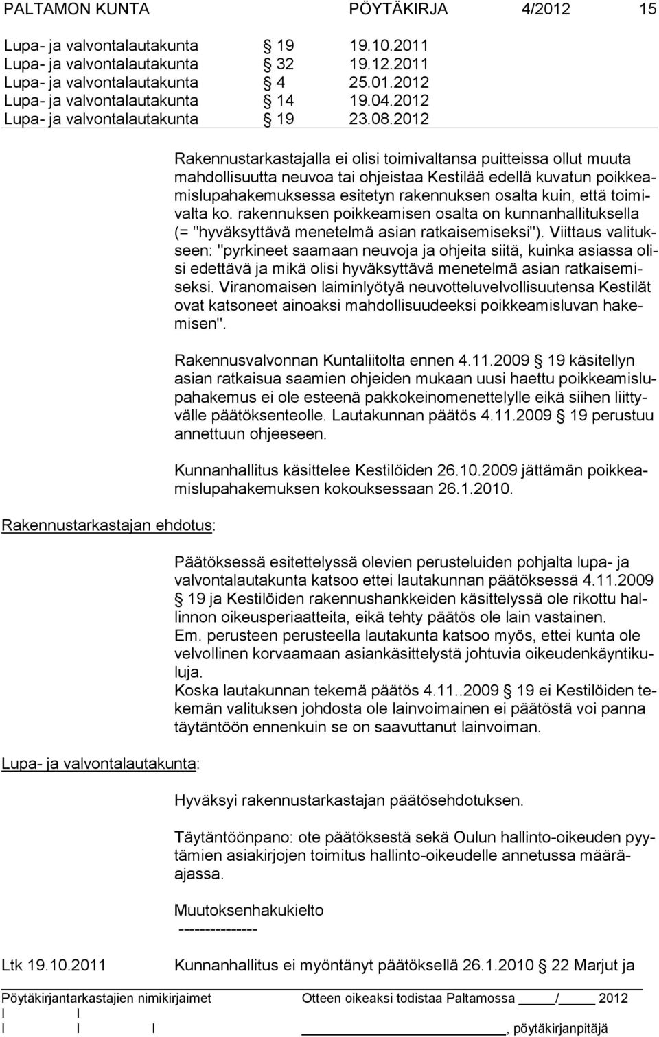 rakennuksen poikkeamisen osalta on kunnanhallituksella (= "hyväksyttävä menetelmä asian ratkaisemiseksi").