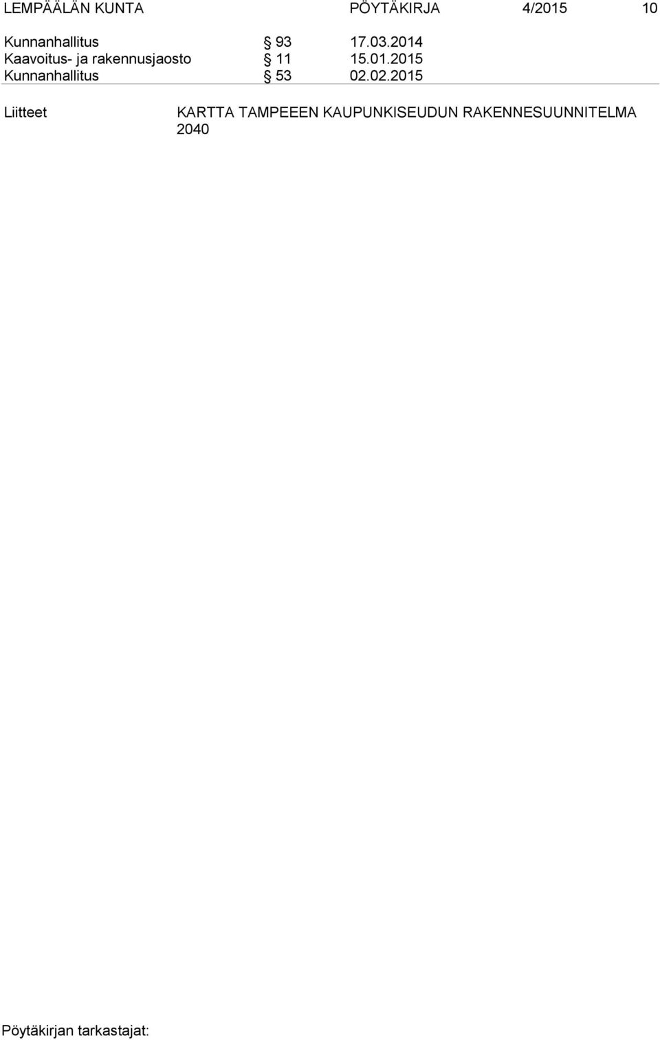 2014 Kaavoitus- ja rakennusjaosto 11 15.01.2015 Kunnanhallitus 53 02.