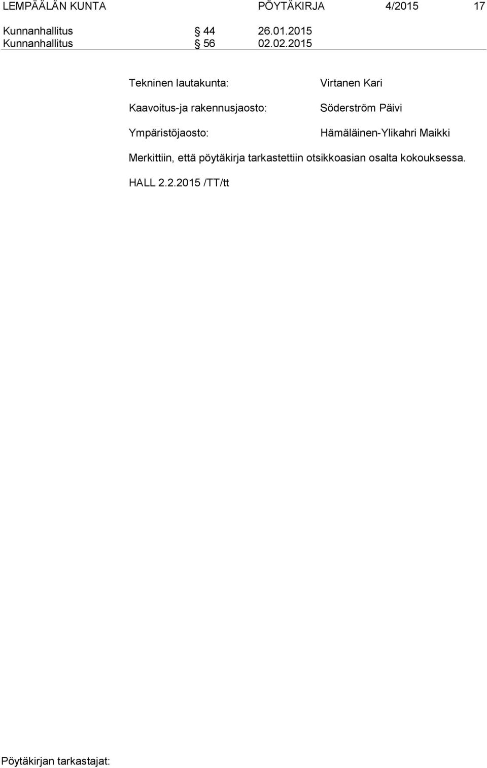 Virtanen Kari Söderström Päivi Hämäläinen-Ylikahri Maikki Merkittiin, että