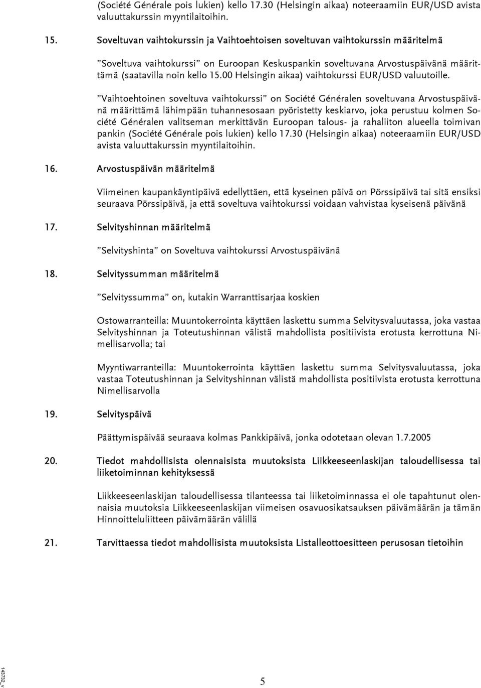 00 Helsingin aikaa) vaihtokurssi EUR/USD valuutoille.