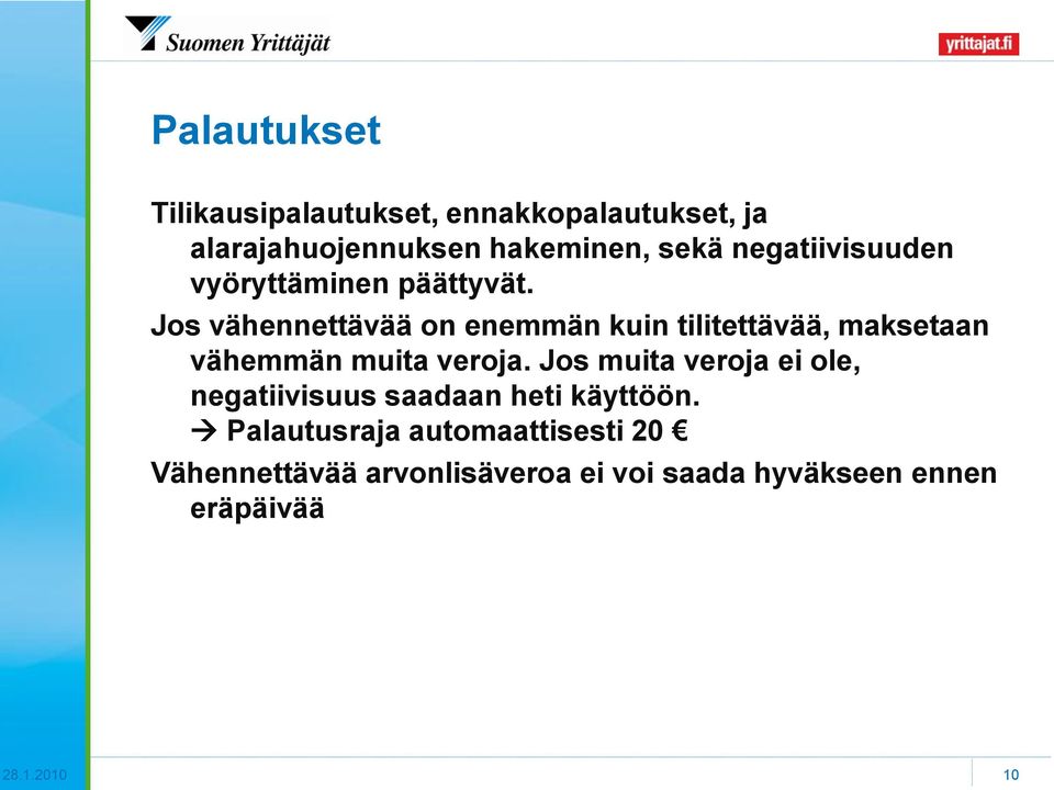 Jos vähennettävää on enemmän kuin tilitettävää, maksetaan vähemmän muita veroja.