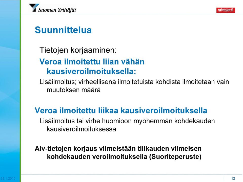 kausiveroilmoituksella Lisäilmoitus tai virhe huomioon myöhemmän kohdekauden kausiveroilmoituksessa