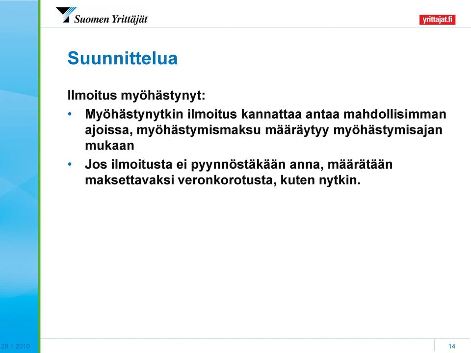 määräytyy myöhästymisajan mukaan Jos ilmoitusta ei