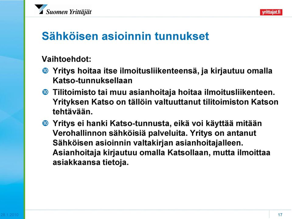 Yrityksen Katso on tällöin valtuuttanut tilitoimiston Katson tehtävään.