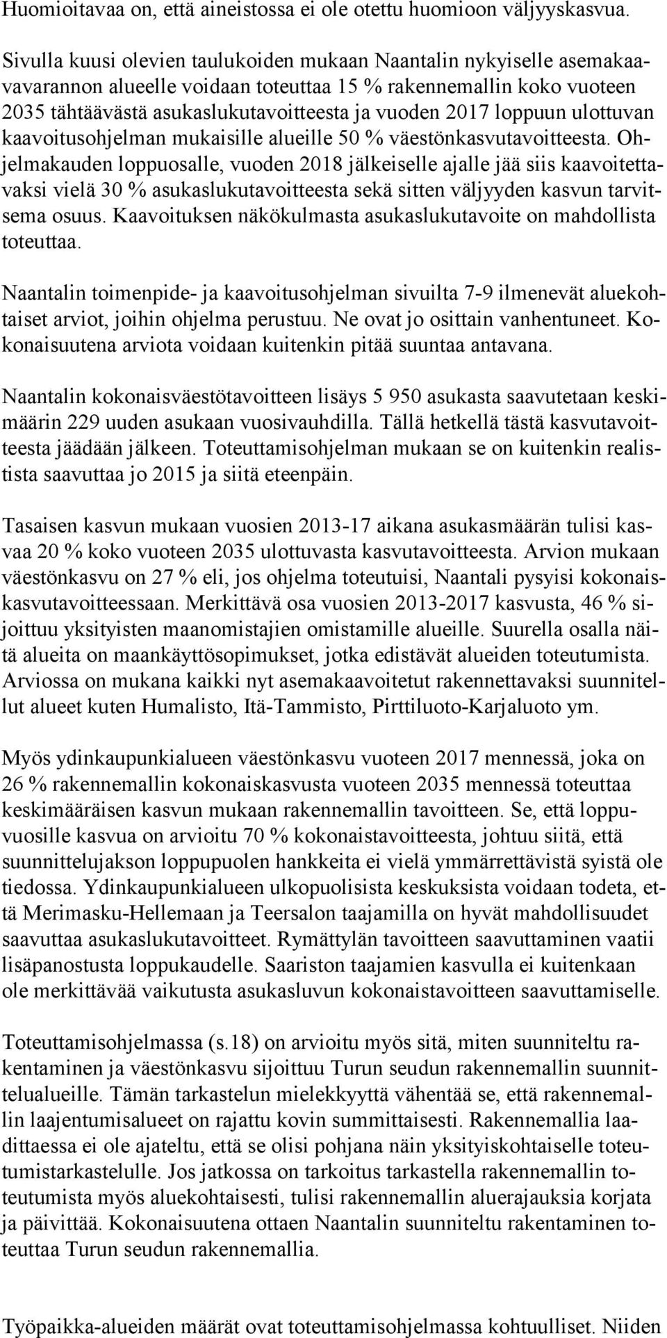 loppuun ulottuvan kaavoitusohjelman mukaisille alueille 50 % väestönkasvutavoitteesta.