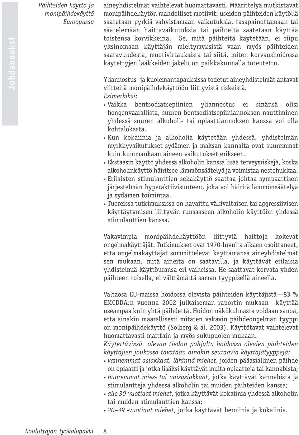 saatetaan käyttää toistensa korvikkeina.