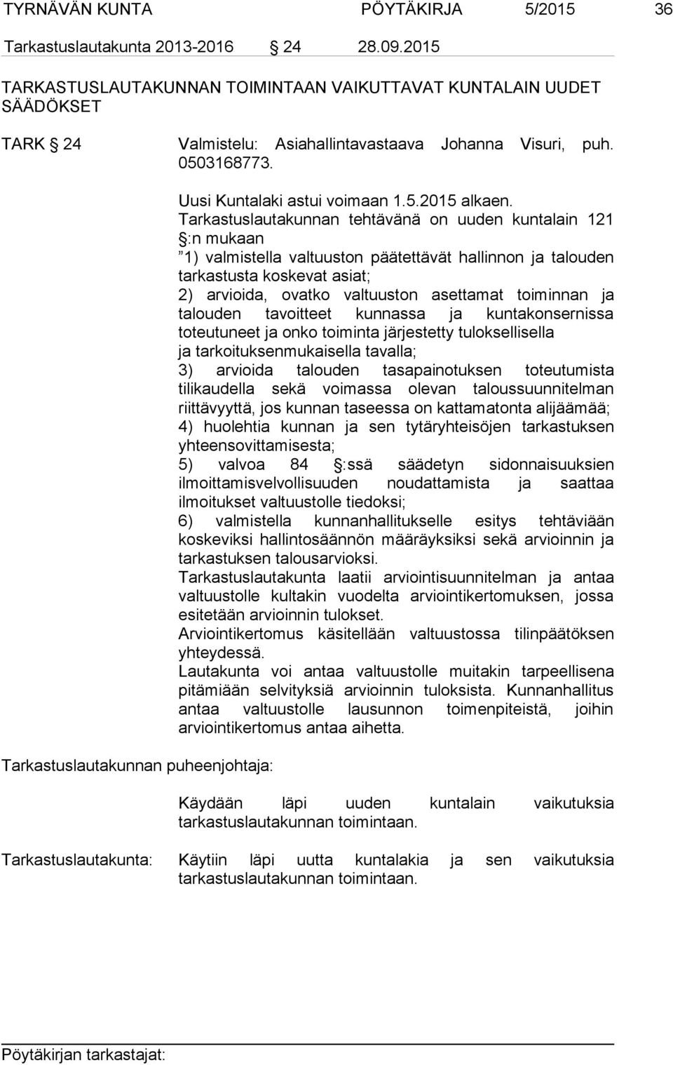 Tarkastuslautakunnan puheenjohtaja: Uusi Kuntalaki astui voimaan 1.5.2015 alkaen.