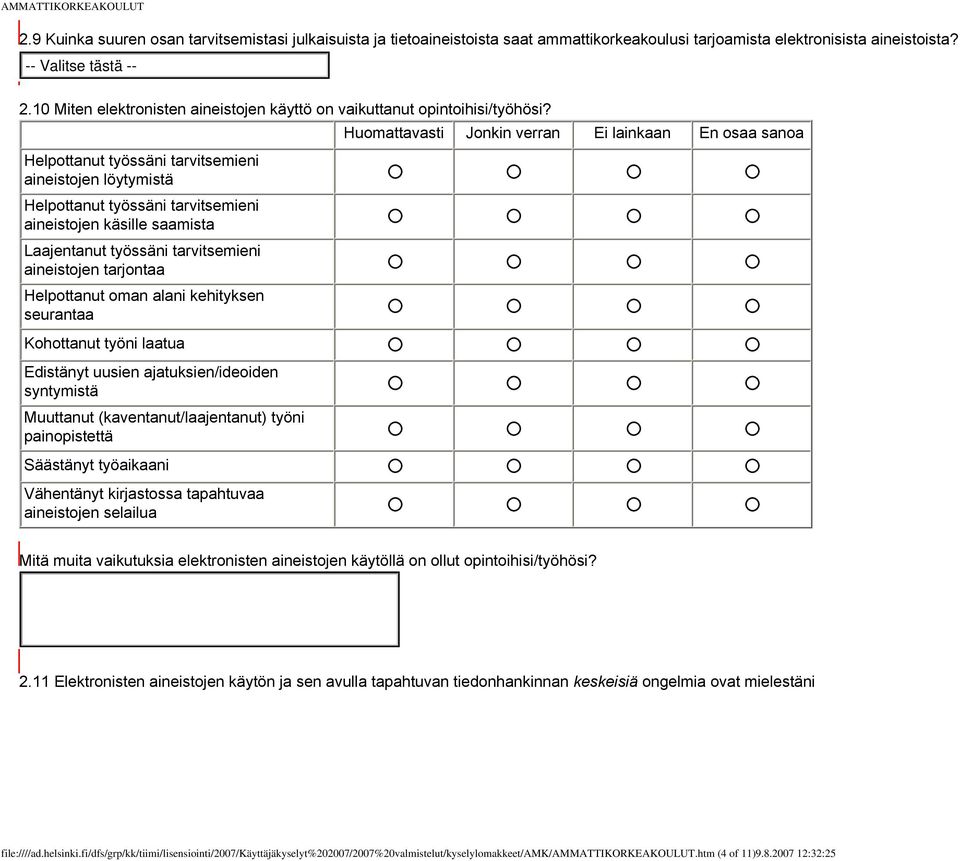 Huomattavasti Jonkin verran Ei lainkaan En osaa sanoa Helpottanut työssäni tarvitsemieni aineistojen löytymistä Helpottanut työssäni tarvitsemieni aineistojen käsille saamista Laajentanut työssäni