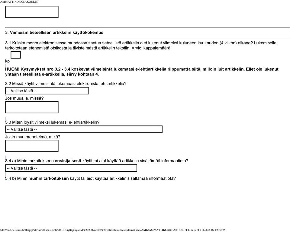 4 koskevat viimeisintä lukemaasi e-lehtiartikkelia riippumatta siitä, milloin luit artikkelin. Ellet ole lukenut yhtään tieteellistä e-artikkelia, siirry kohtaan 4. 3.