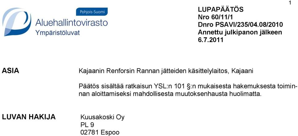 sisältää ratkaisun YSL:n 101 :n mukaisesta hakemuksesta toiminnan aloittamiseksi