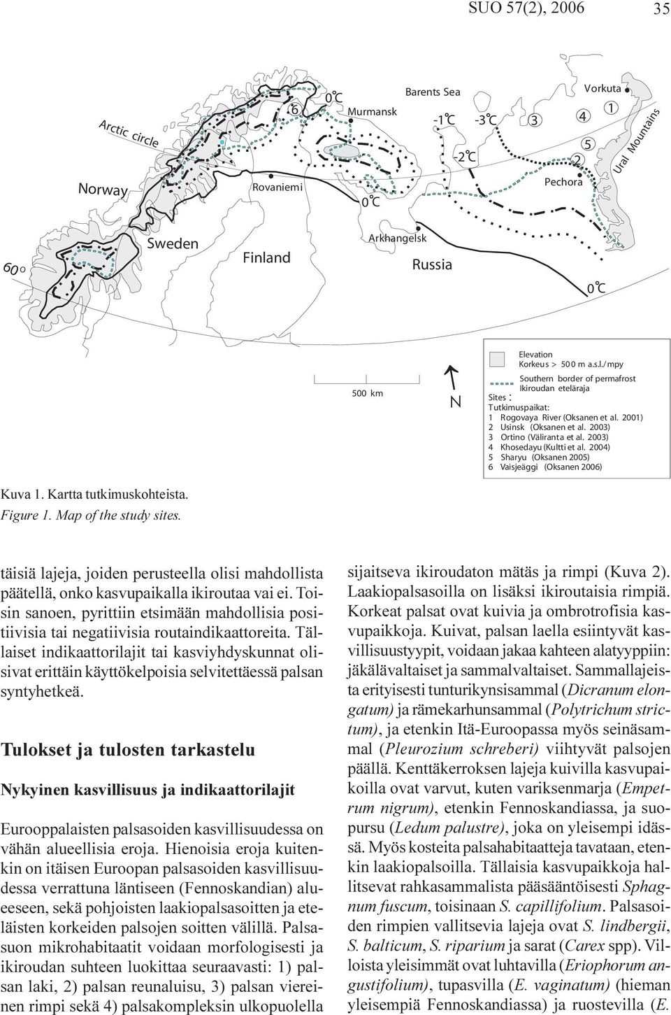 2003) 4 Khosedayu (Kultti et al. 2004) 5 Sharyu (Oksanen 2005) 6 Vaisjeäggi (Oksanen 2006) : Kuva 1. Kartta tutkimuskohteista. Figure 1. Map of the study sites.