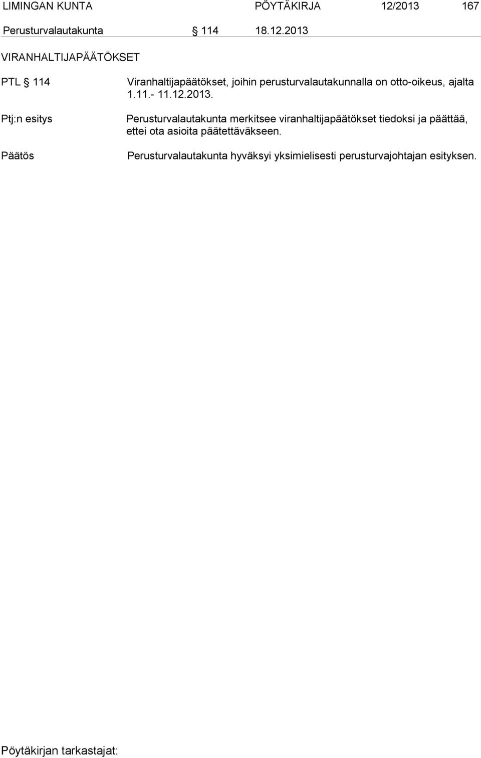 2013 VIRANHALTIJAPÄÄTÖKSET PTL 114 Viranhaltijapäätökset, joihin perusturvalautakunnalla on