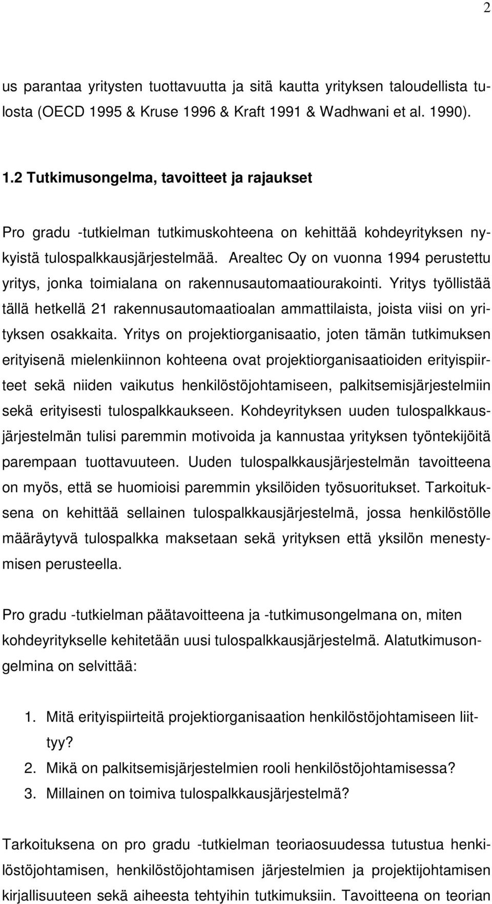 Arealtec Oy on vuonna 1994 perustettu yritys, jonka toimialana on rakennusautomaatiourakointi.