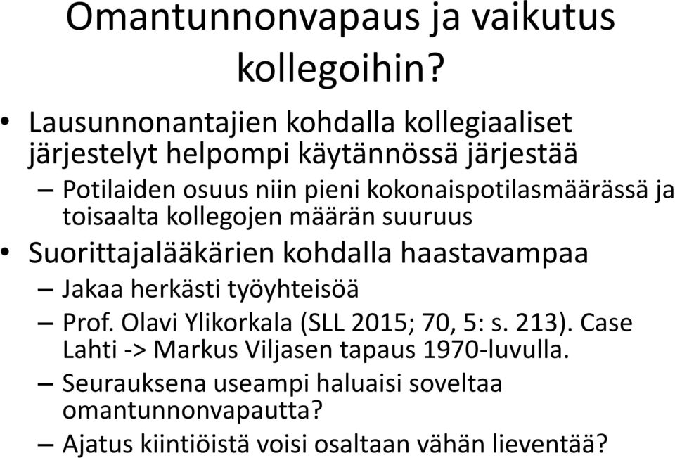 kokonaispotilasmäärässä ja toisaalta kollegojen määrän suuruus Suorittajalääkärien kohdalla haastavampaa Jakaa herkästi