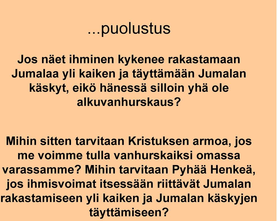 Mihin sitten tarvitaan Kristuksen armoa, jos me voimme tulla vanhurskaiksi omassa varassamme?