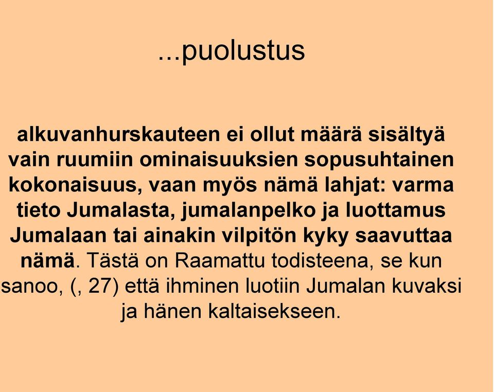 ja luottamus Jumalaan tai ainakin vilpitön kyky saavuttaa nämä.
