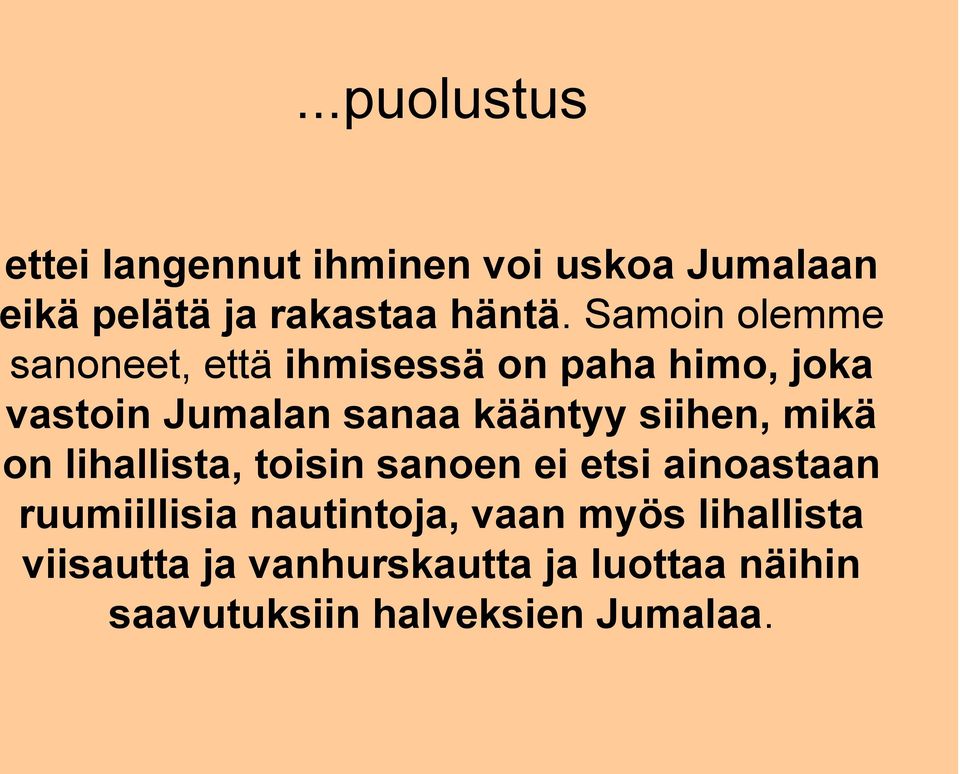 siihen, mikä on lihallista, toisin sanoen ei etsi ainoastaan ruumiillisia nautintoja,