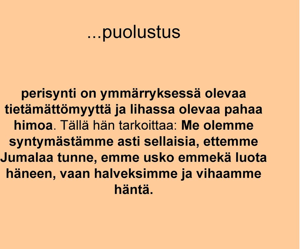 Tällä hän tarkoittaa: Me olemme syntymästämme asti sellaisia,