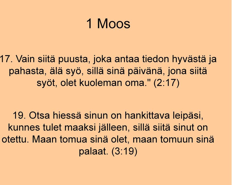 sinä päivänä, jona siitä syöt, olet kuoleman oma." (2:17) 19.
