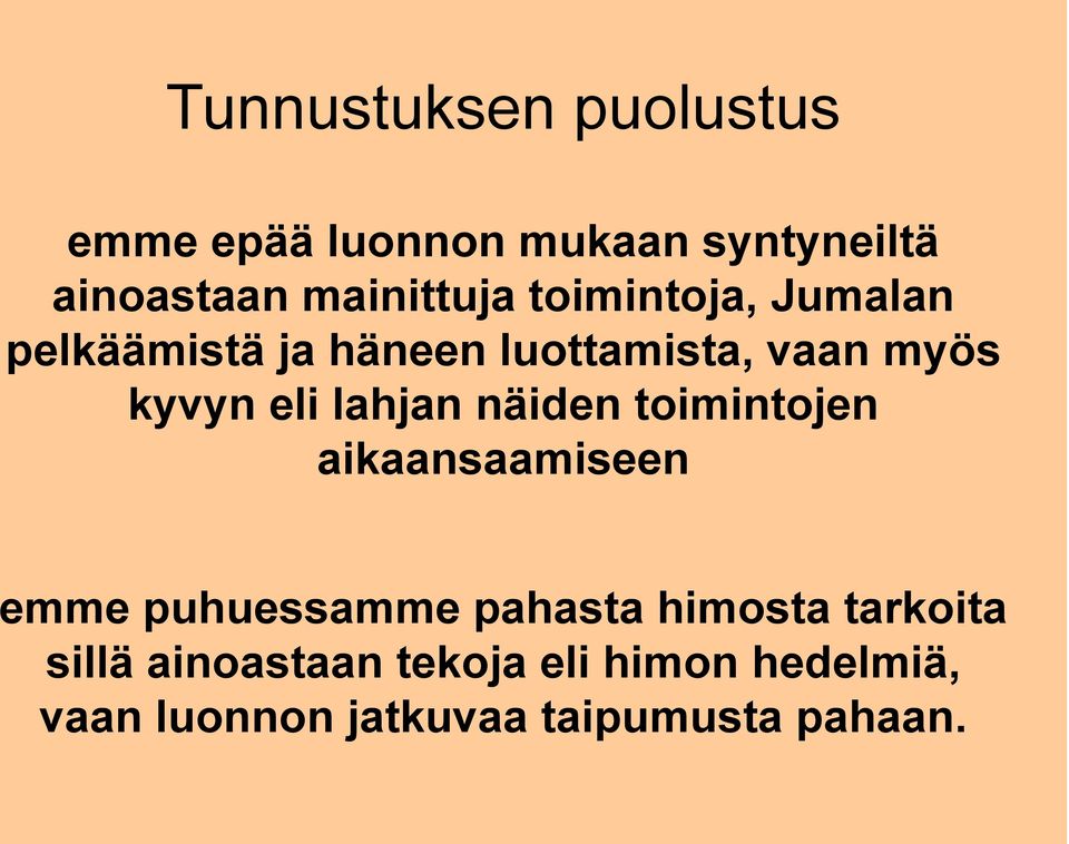 näiden toimintojen aikaansaamiseen emme puhuessamme pahasta himosta tarkoita
