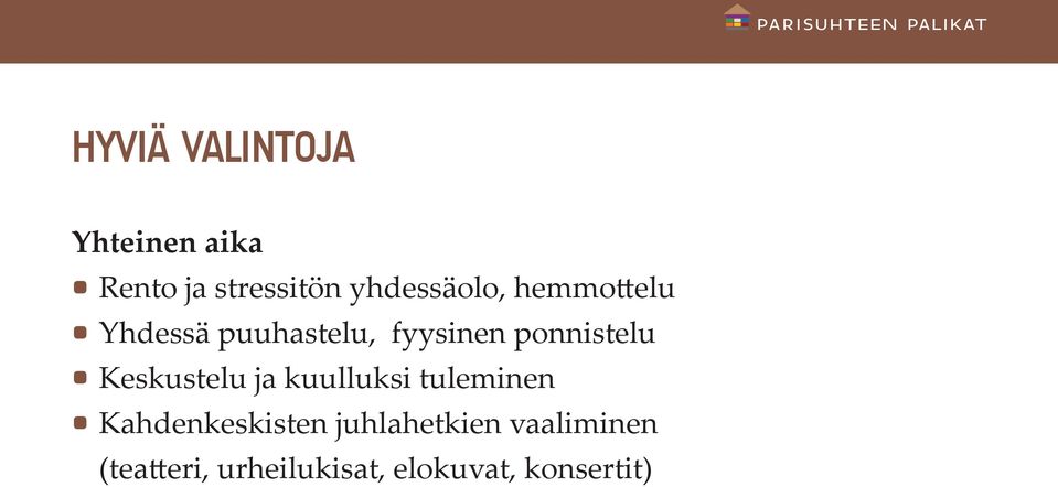 ponnistelu Keskustelu ja kuulluksi tuleminen