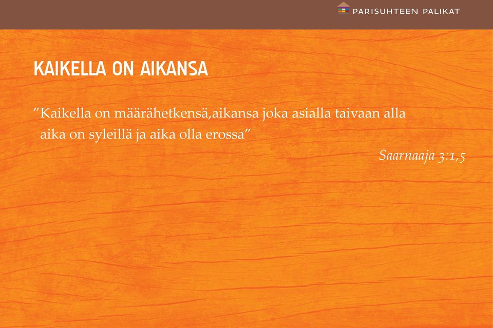 asialla taivaan alla aika on