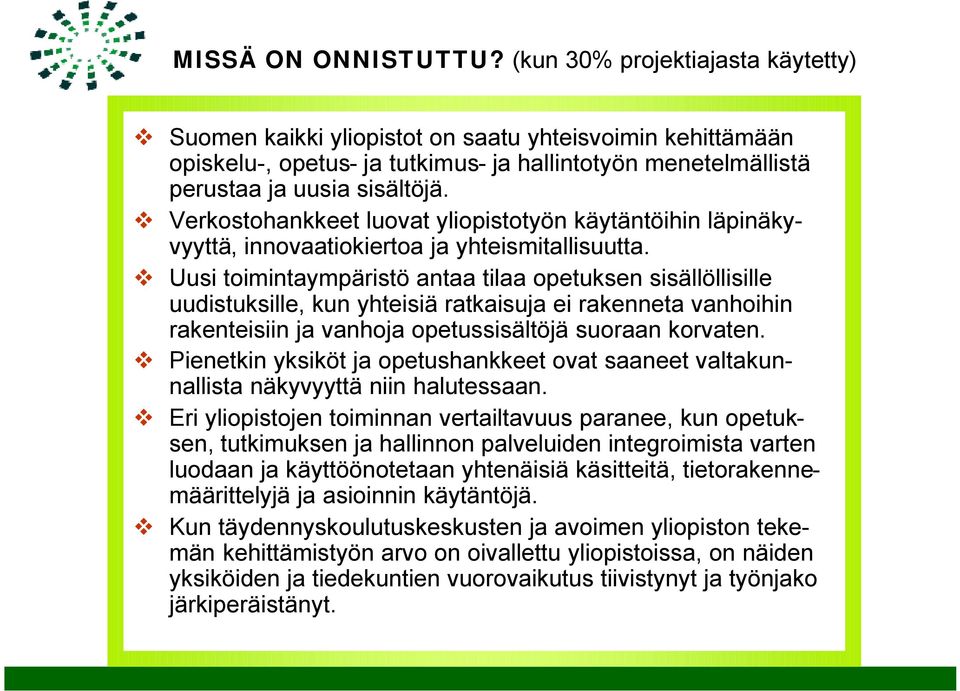 Verkostohankkeet luovat yliopistotyön käytäntöihin läpinäkyvyyttä, innovaatiokiertoa ja yhteismitallisuutta.