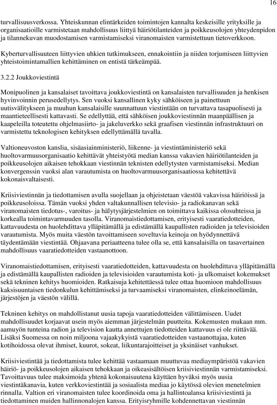 muodostamisen varmistamiseksi viranomaisten varmistettuun tietoverkkoon.