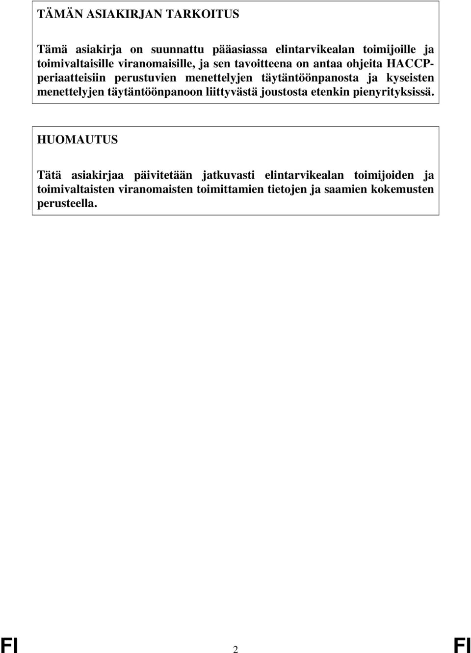 kyseisten menettelyjen täytäntöönpanoon liittyvästä joustosta etenkin pienyrityksissä.