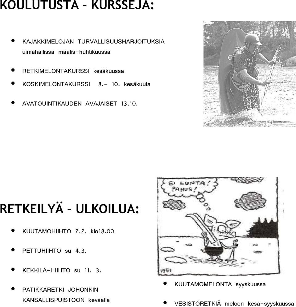 2. klo18.00 PETTUHIIHTO su 4.3. KEKKILÄ-HIIHTO su 11. 3.