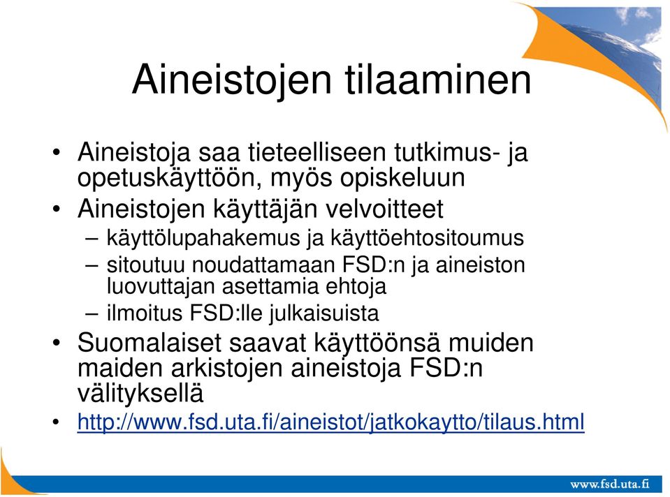 ja aineiston luovuttajan asettamia ehtoja ilmoitus FSD:lle julkaisuista Suomalaiset saavat käyttöönsä