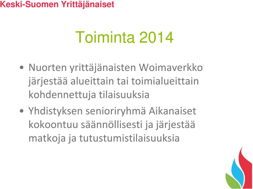 tilaisuuksia Yhdistyksen senioriryhmä Aikanaiset