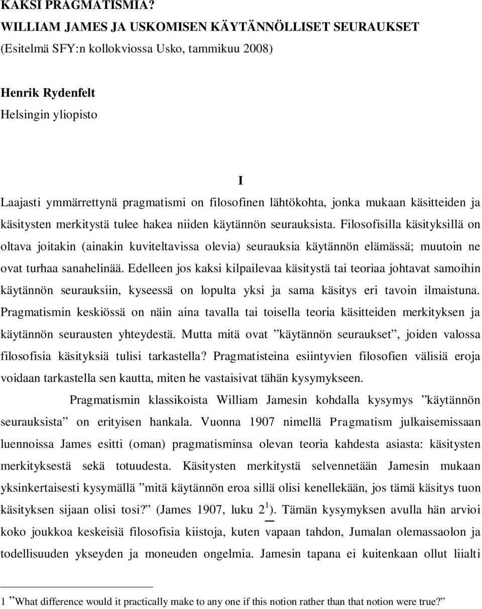 lähtökohta, jonka mukaan käsitteiden ja käsitysten merkitystä tulee hakea niiden käytännön seurauksista.