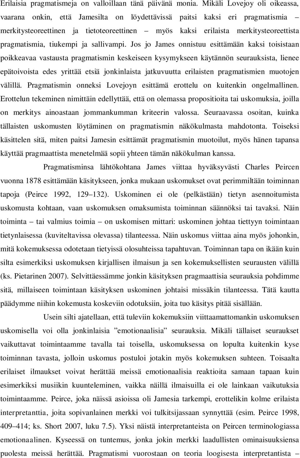 pragmatismia, tiukempi ja sallivampi.