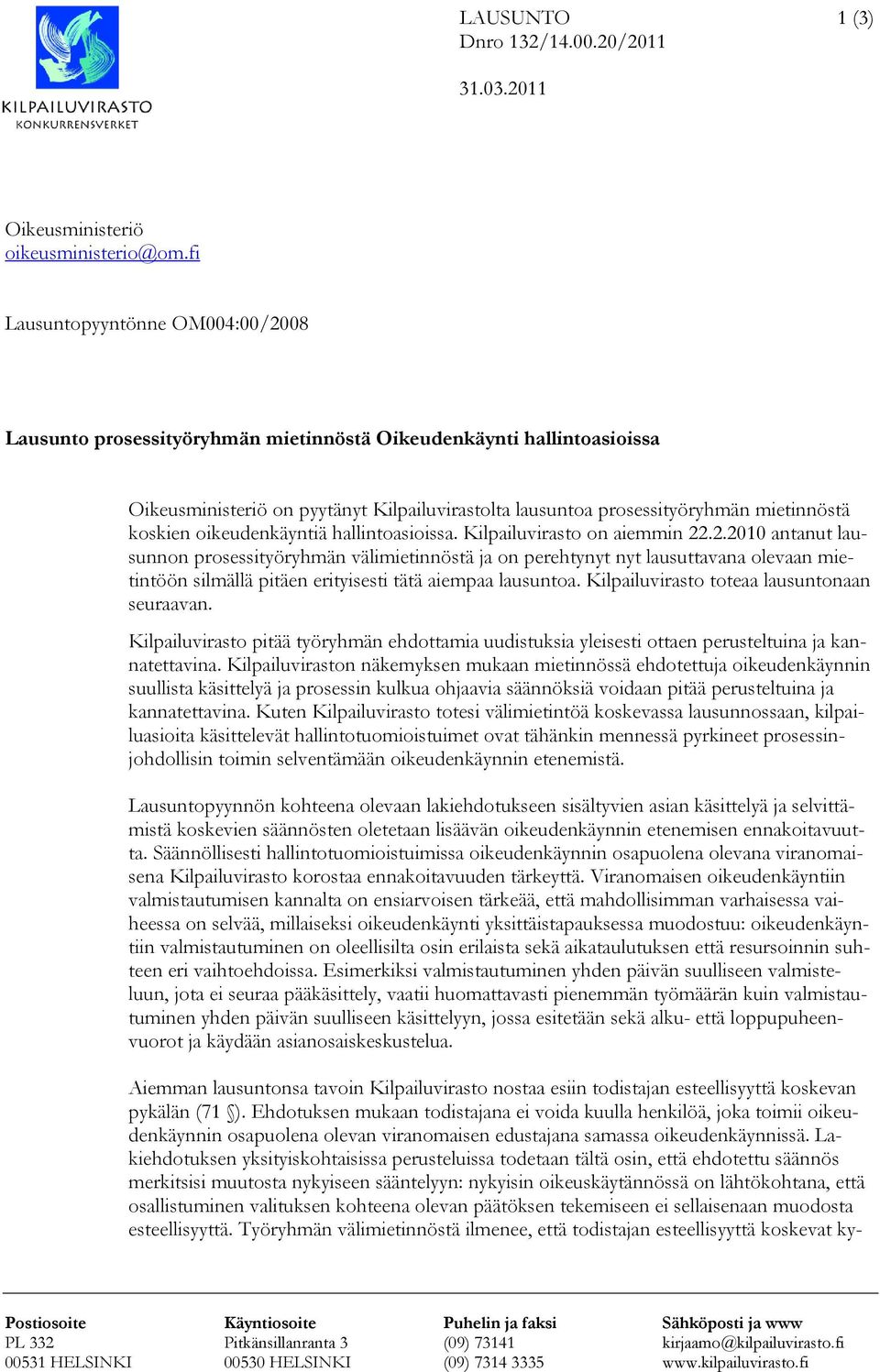 koskien oikeudenkäyntiä hallintoasioissa. Kilpailuvirasto on aiemmin 22