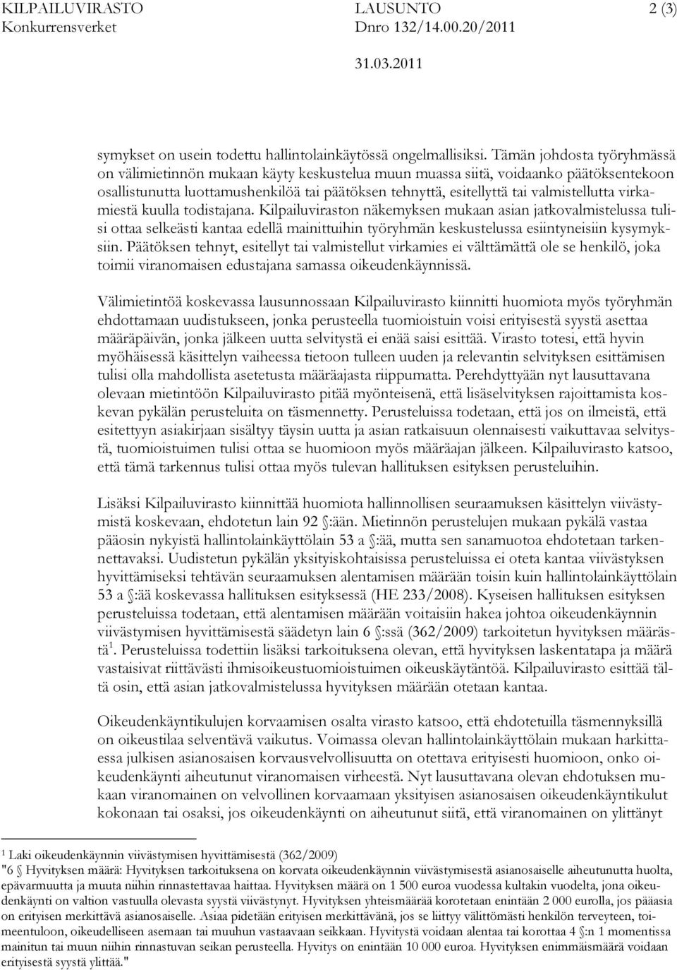 valmistellutta virkamiestä kuulla todistajana.