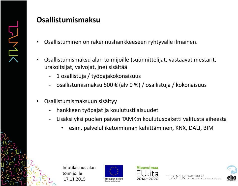 työpajakokonaisuus - osallistumismaksu 500 (alv 0 %) / osallistuja / kokonaisuus Osallistumismaksuun sisältyy -