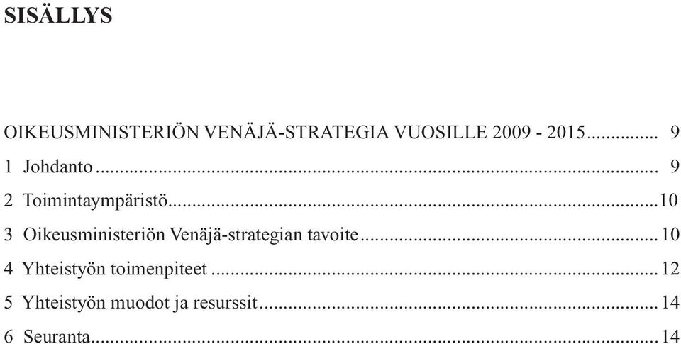 ..10 3 Oikeusministeriön Venäjä-strategian tavoite.