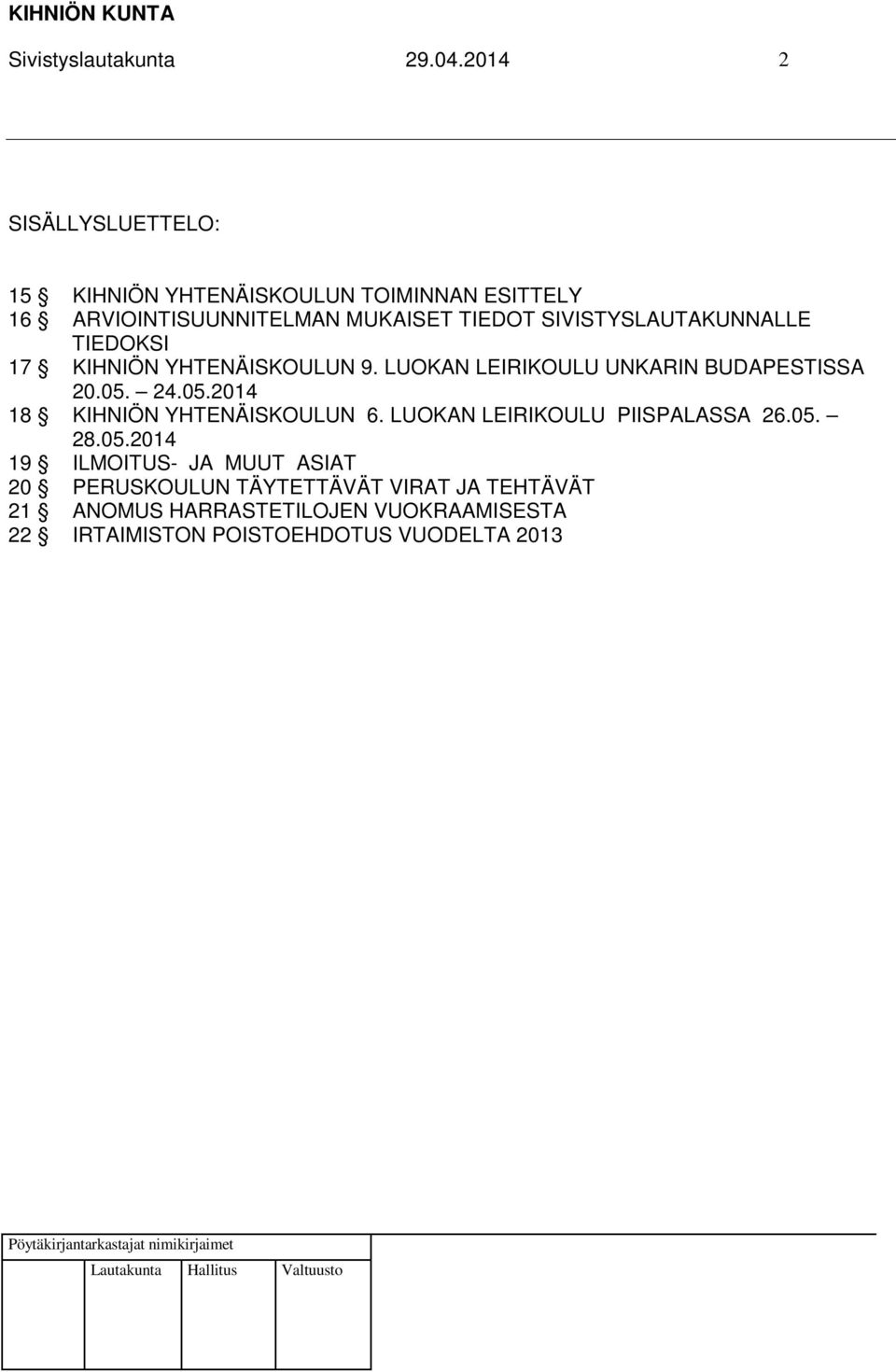 SIVISTYSLAUTAKUNNALLE TIEDOKSI 17 KIHNIÖN YHTENÄISKOULUN 9. LUOKAN LEIRIKOULU UNKARIN BUDAPESTISSA 20.05.