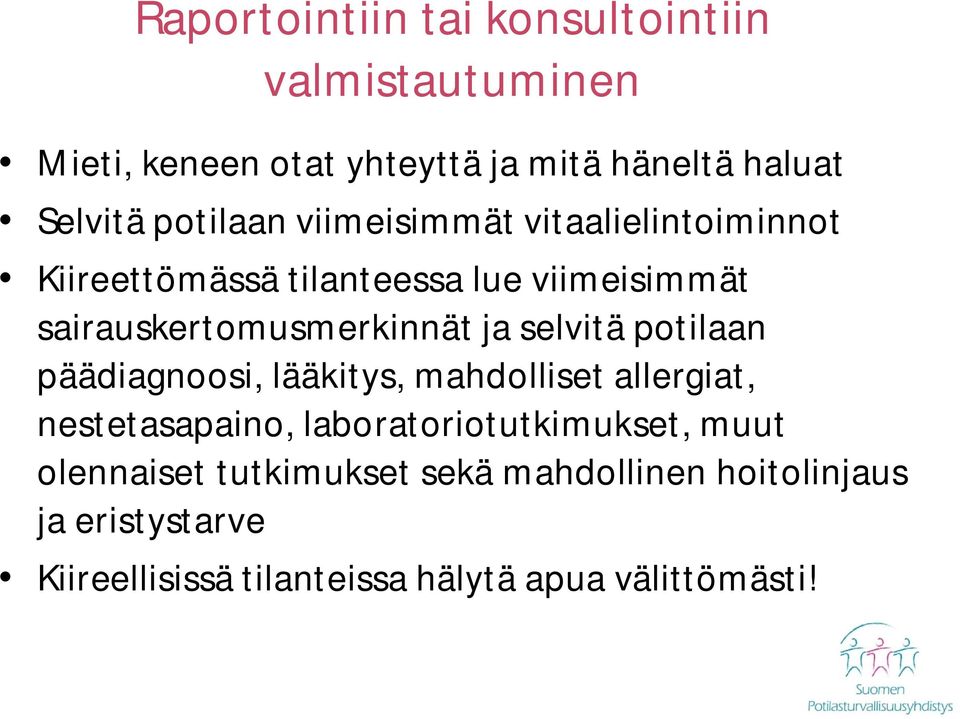 ja selvitä potilaan päädiagnoosi, lääkitys, mahdolliset allergiat, nestetasapaino, laboratoriotutkimukset, muut