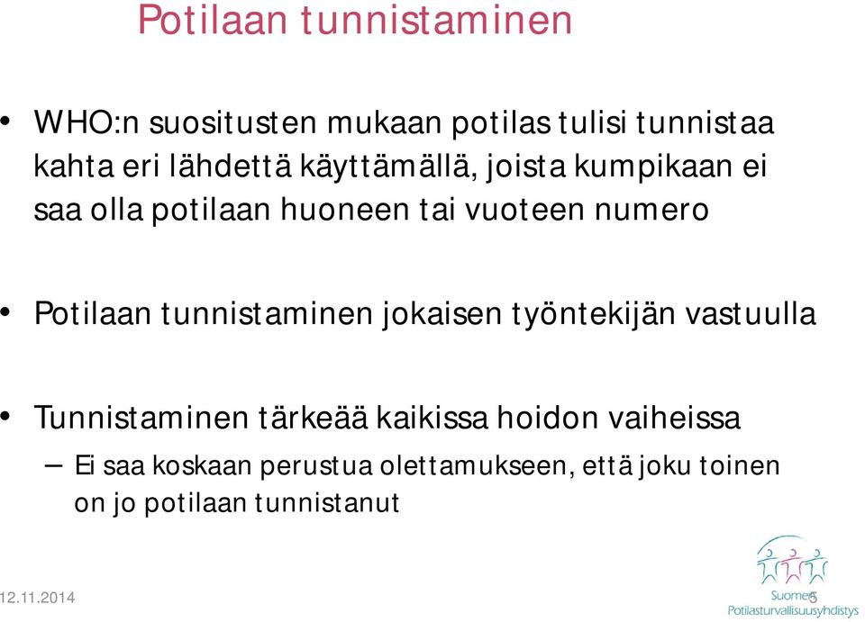 tunnistaminen jokaisen työntekijän vastuulla Tunnistaminen tärkeää kaikissa hoidon